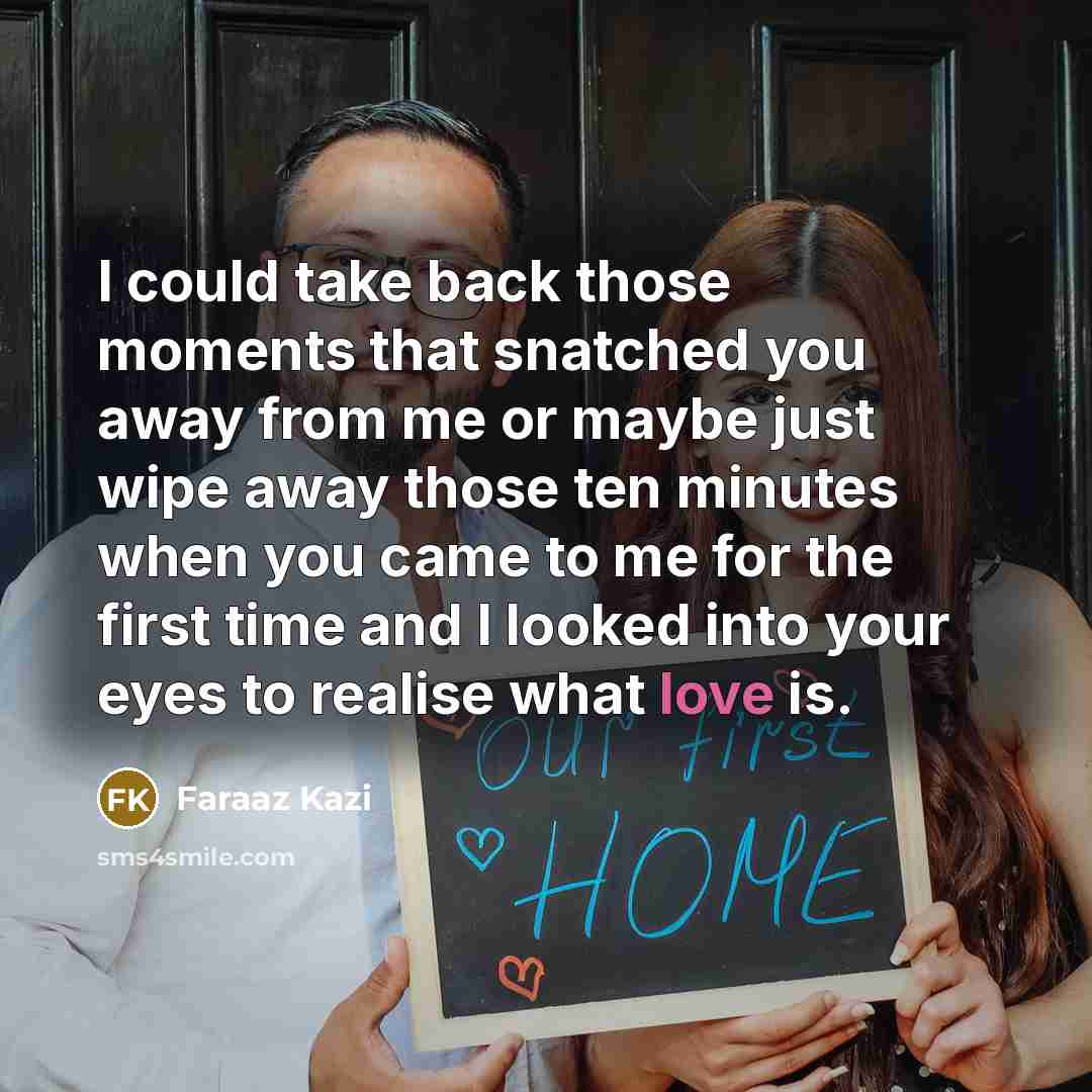 “I could take back those moments that snatched you away…” quote by Faraaz Kazi