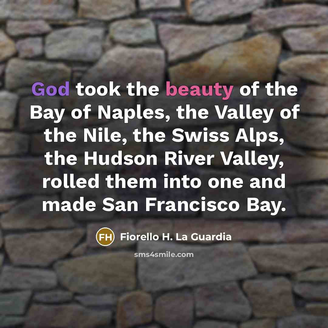 “God took the beauty of the Bay of Naples, the…” quote by Fiorello H. La Guardia