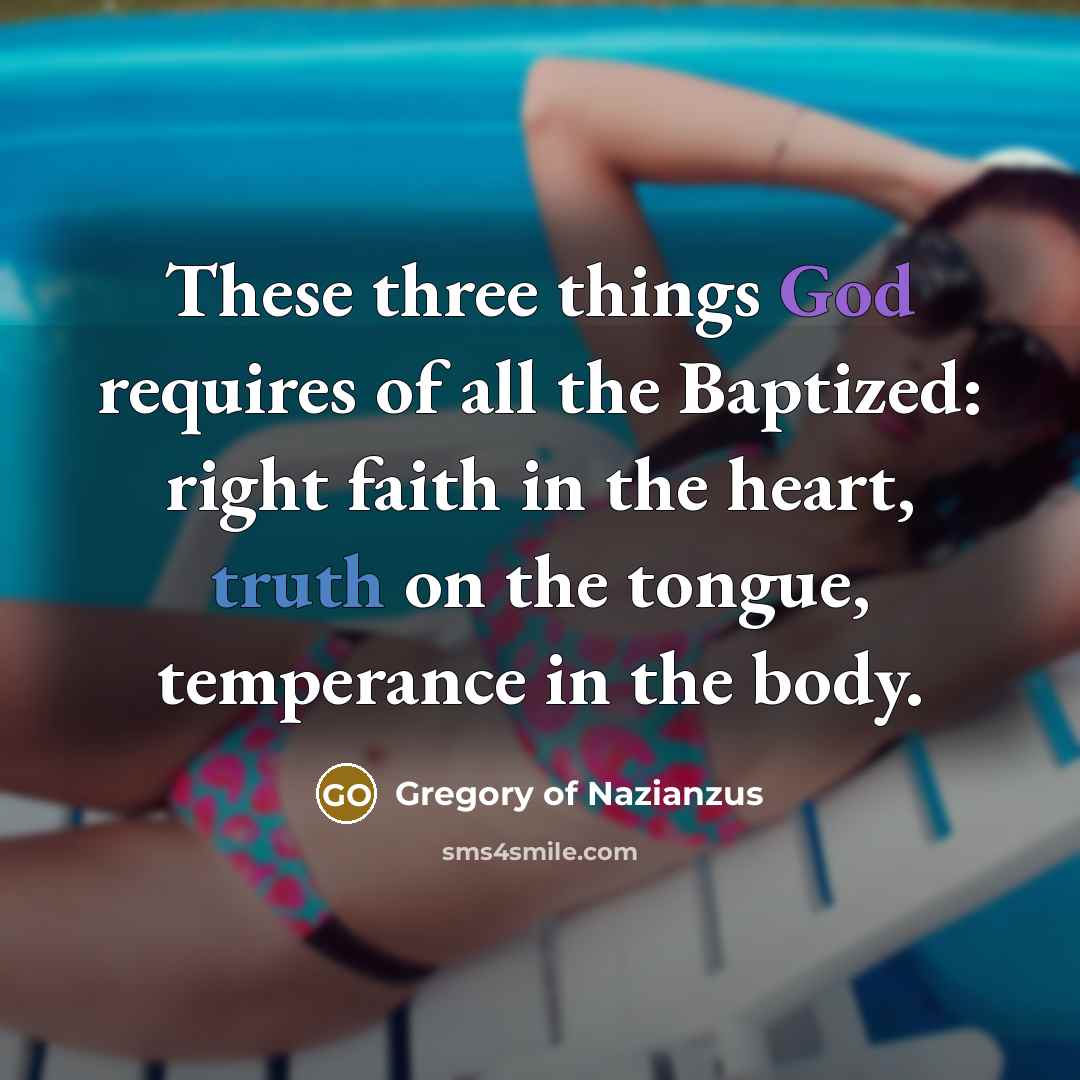 “These three things God requires of all the Baptized: right…” quote by Gregory of Nazianzus