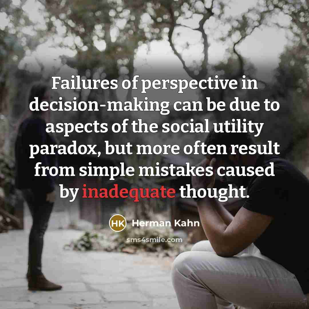 “Failures of perspective in decision-making can be due to aspects…” quote by Herman Kahn