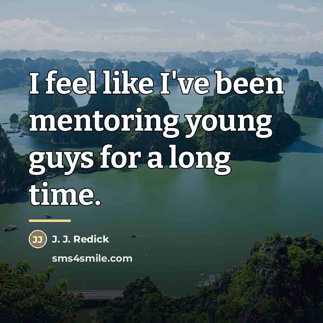“I feel like I've been mentoring young guys for a…” quote by J. J. Redick