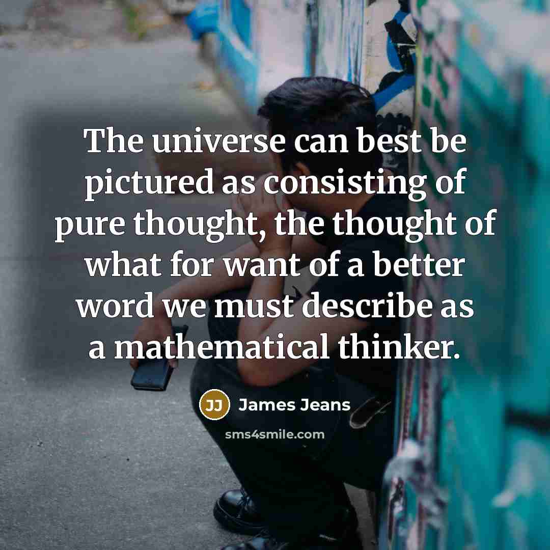 “The universe can best be pictured as consisting of pure…” quote by James Jeans