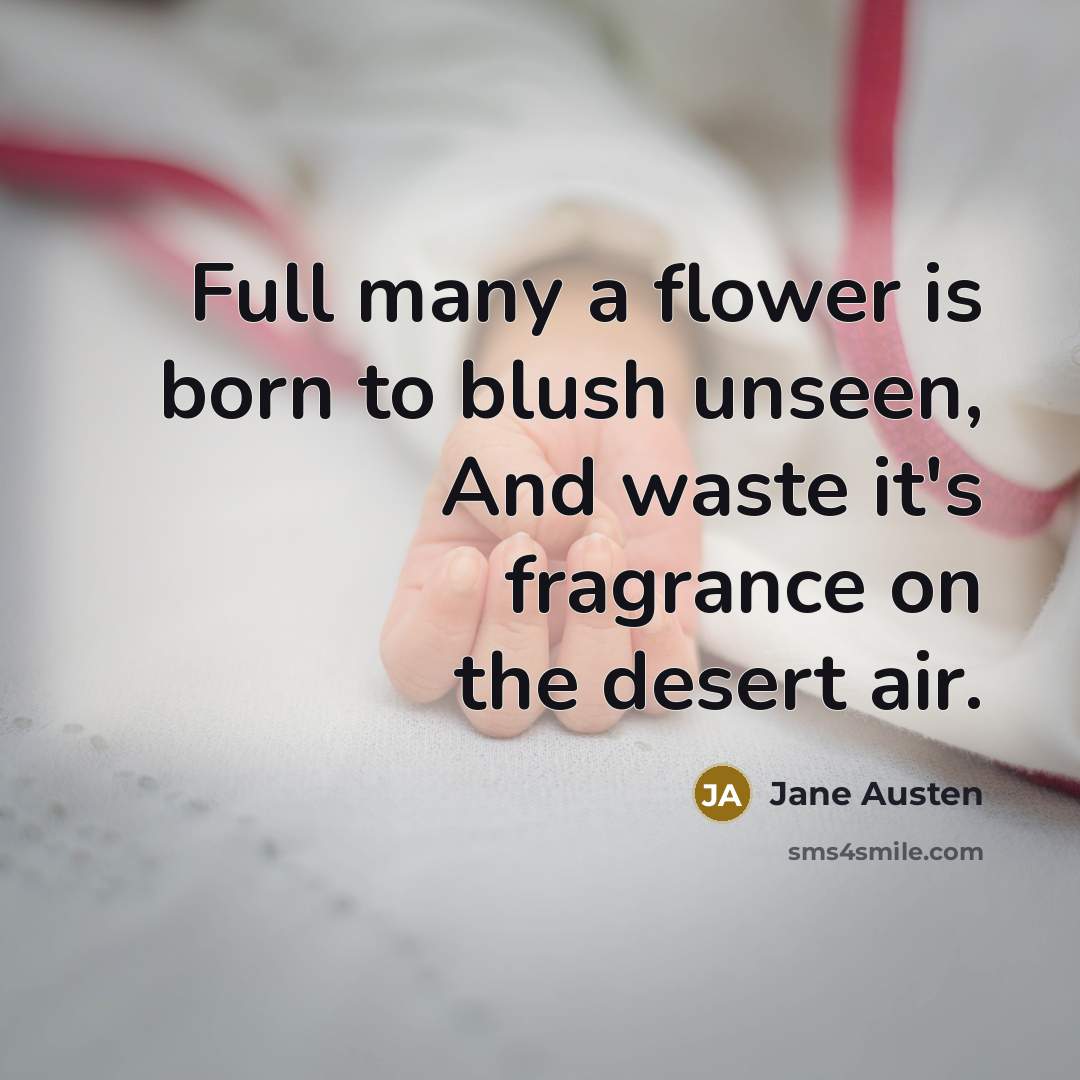 “Full many a flower is born to blush unseen, And…” quote by Jane Austen