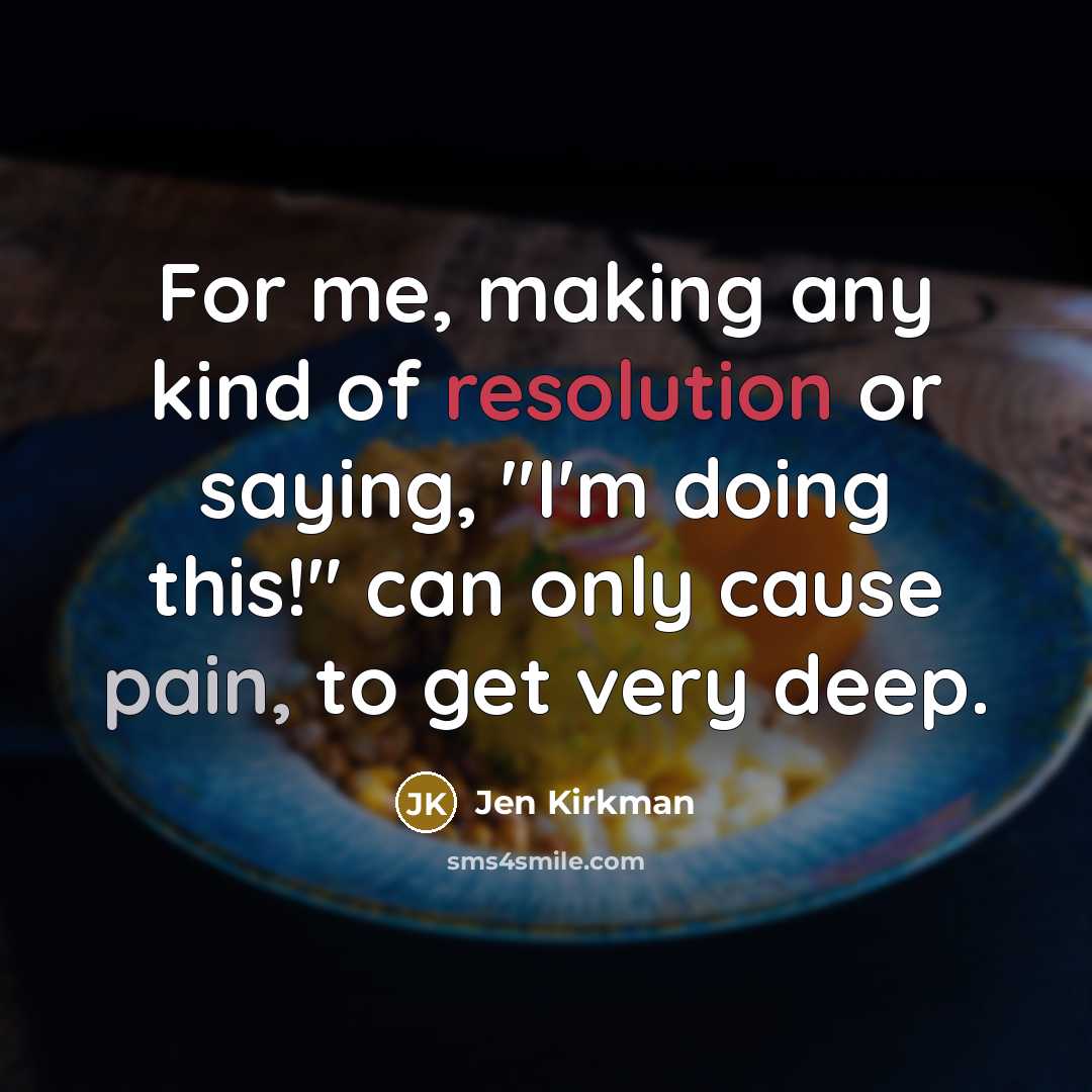 “For me, making any kind of resolution or saying, "I'm…” quote by Jen Kirkman