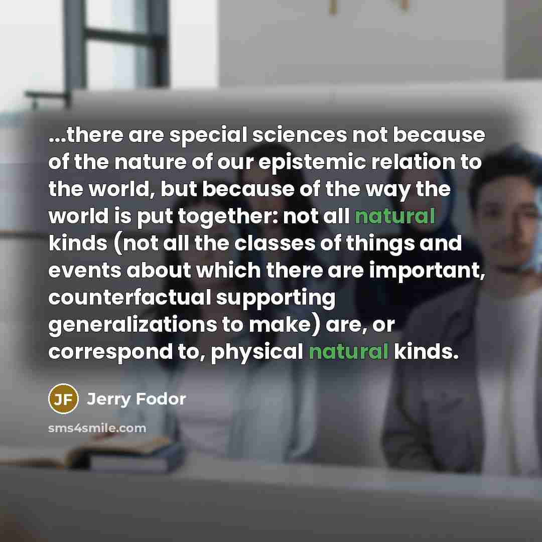 “...there are special sciences not because of the nature of…” quote by Jerry Fodor