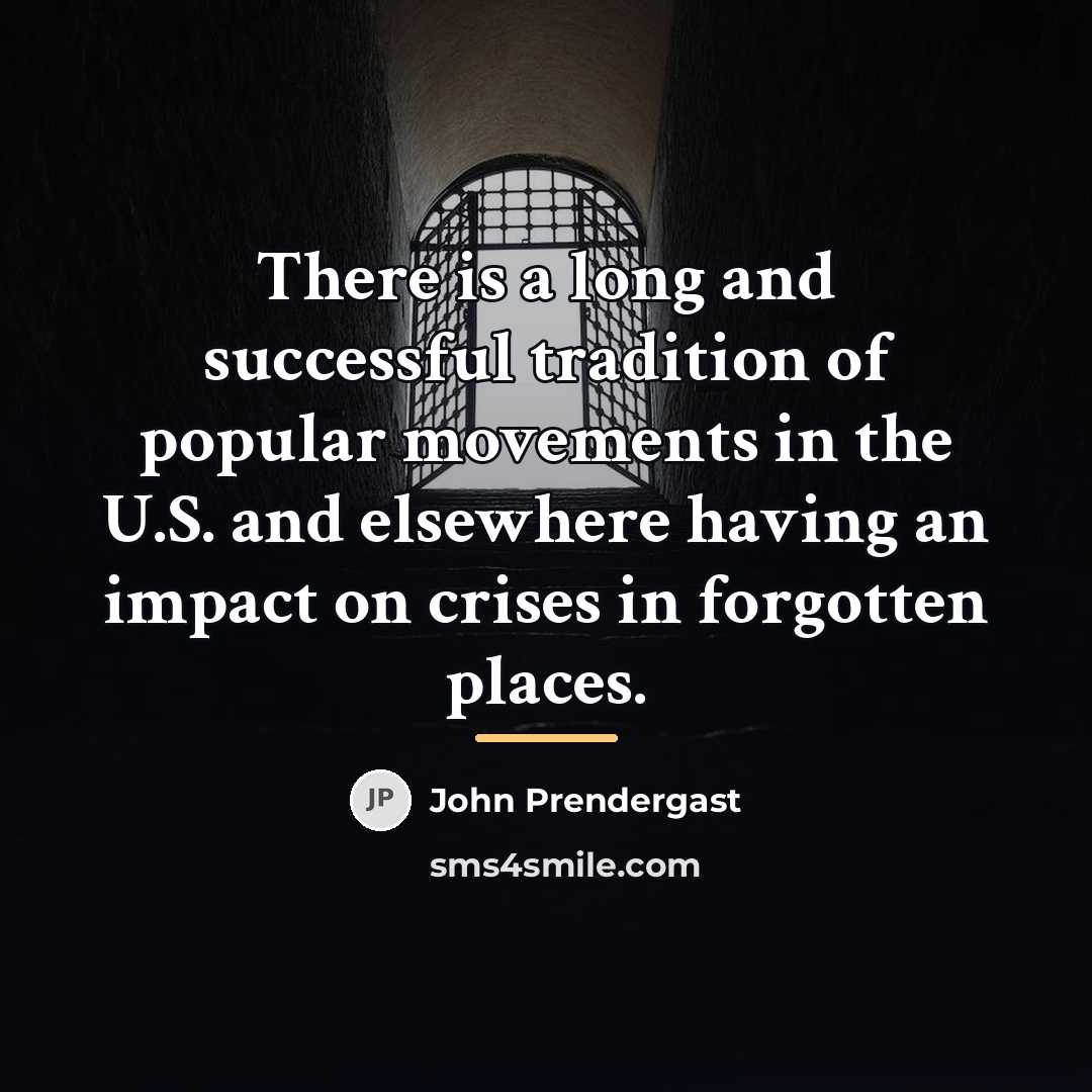 “There is a long and successful tradition of popular movements…” quote by John Prendergast