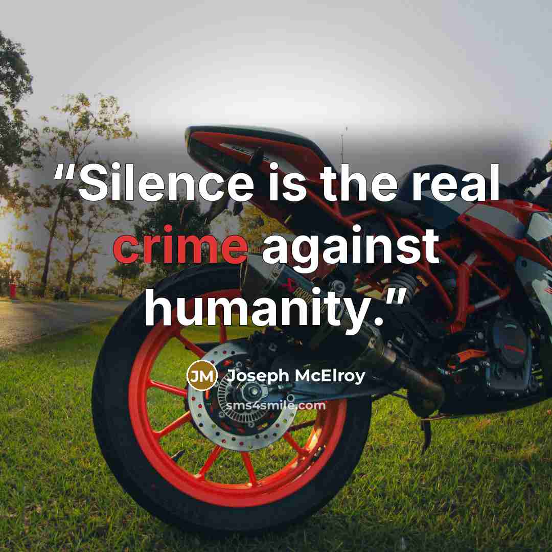 “Silence is the real crime against humanity.” quote by Joseph McElroy