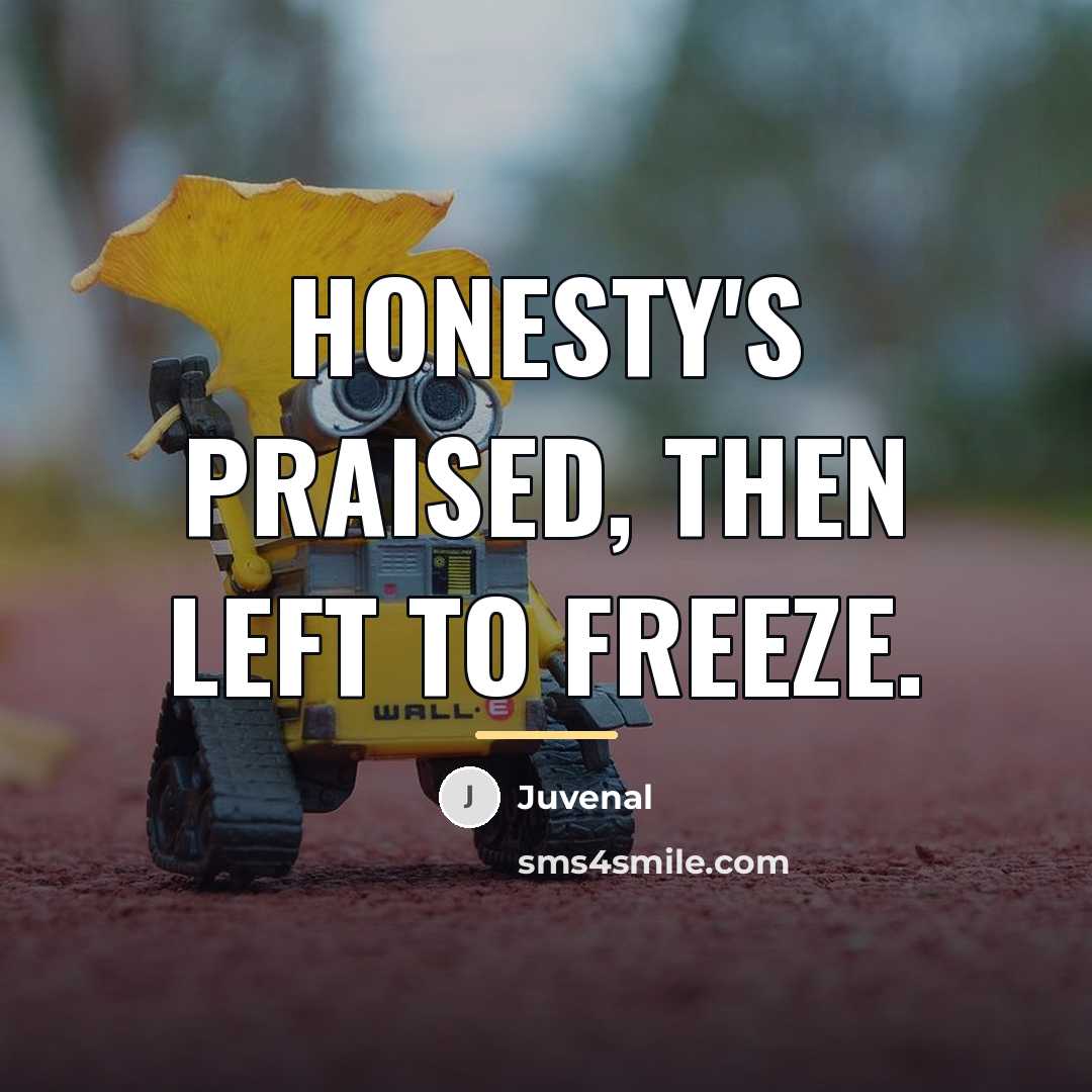 “Honesty's praised, then left to freeze.…” quote by Juvenal