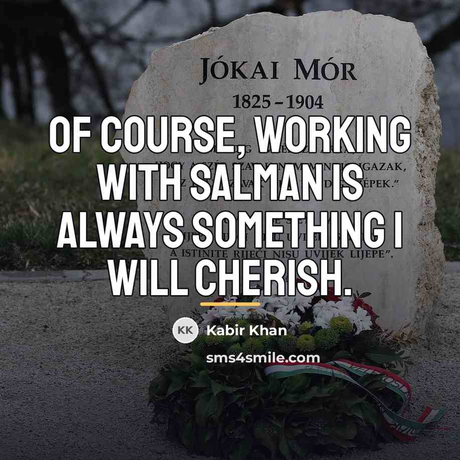 “Of course, working with Salman is always something I will…” quote by Kabir Khan
