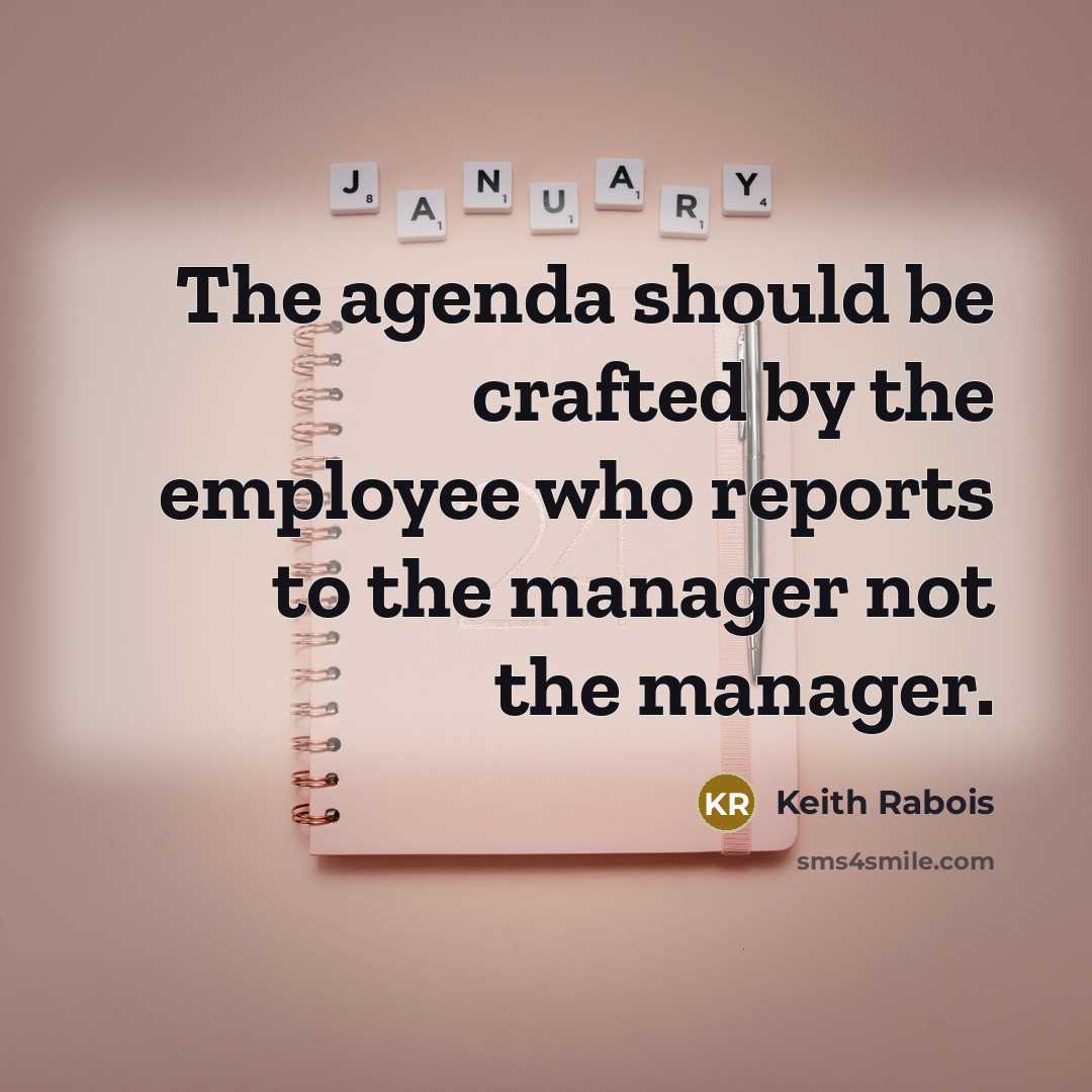 “The agenda should be crafted by the employee who reports…” quote by Keith Rabois