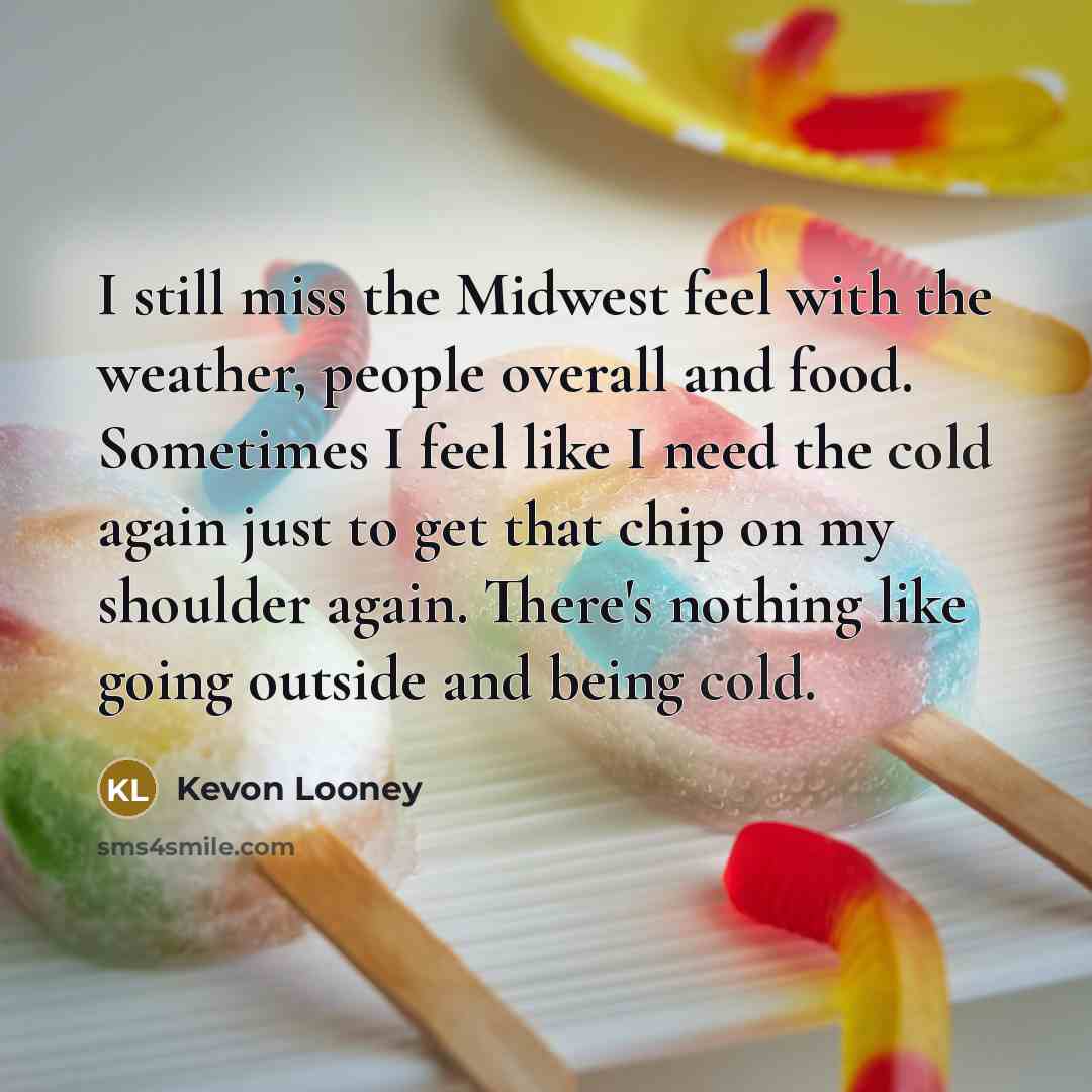 “I still miss the Midwest feel with the weather, people…” quote by Kevon Looney