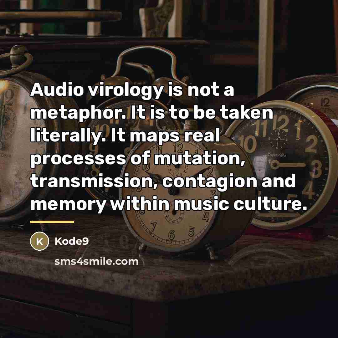 “Audio virology is not a metaphor. It is to be…” quote by Kode9