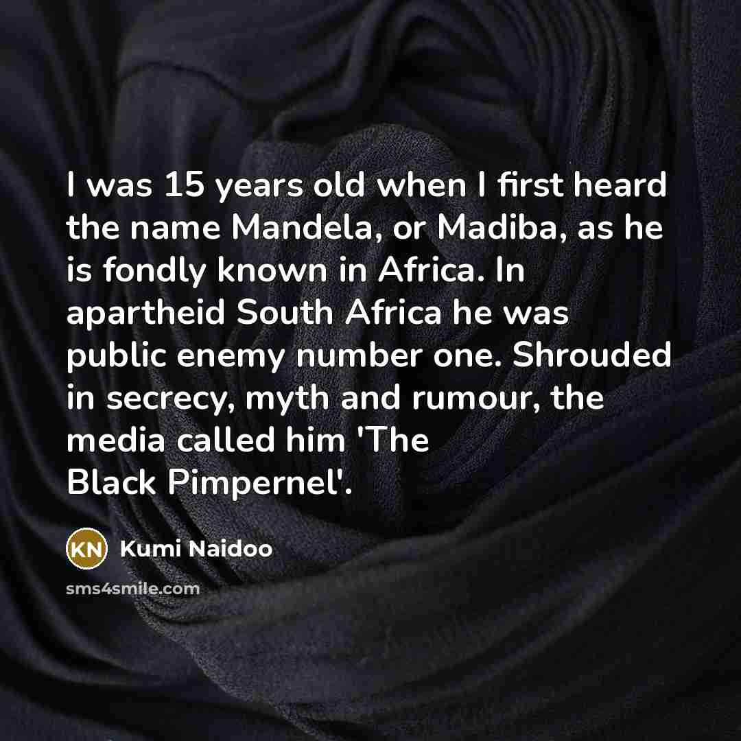 “I was 15 years old when I first heard the…” quote by Kumi Naidoo