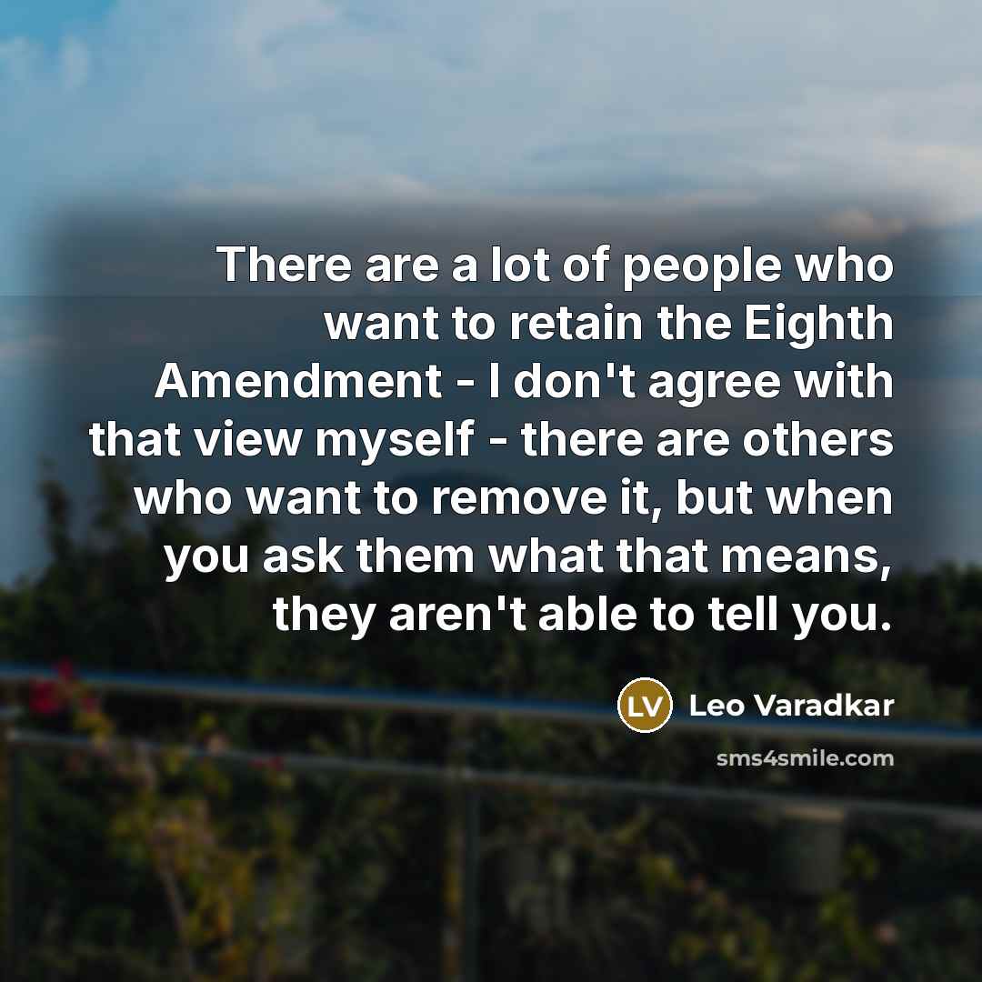 “There are a lot of people who want to retain…” quote by Leo Varadkar