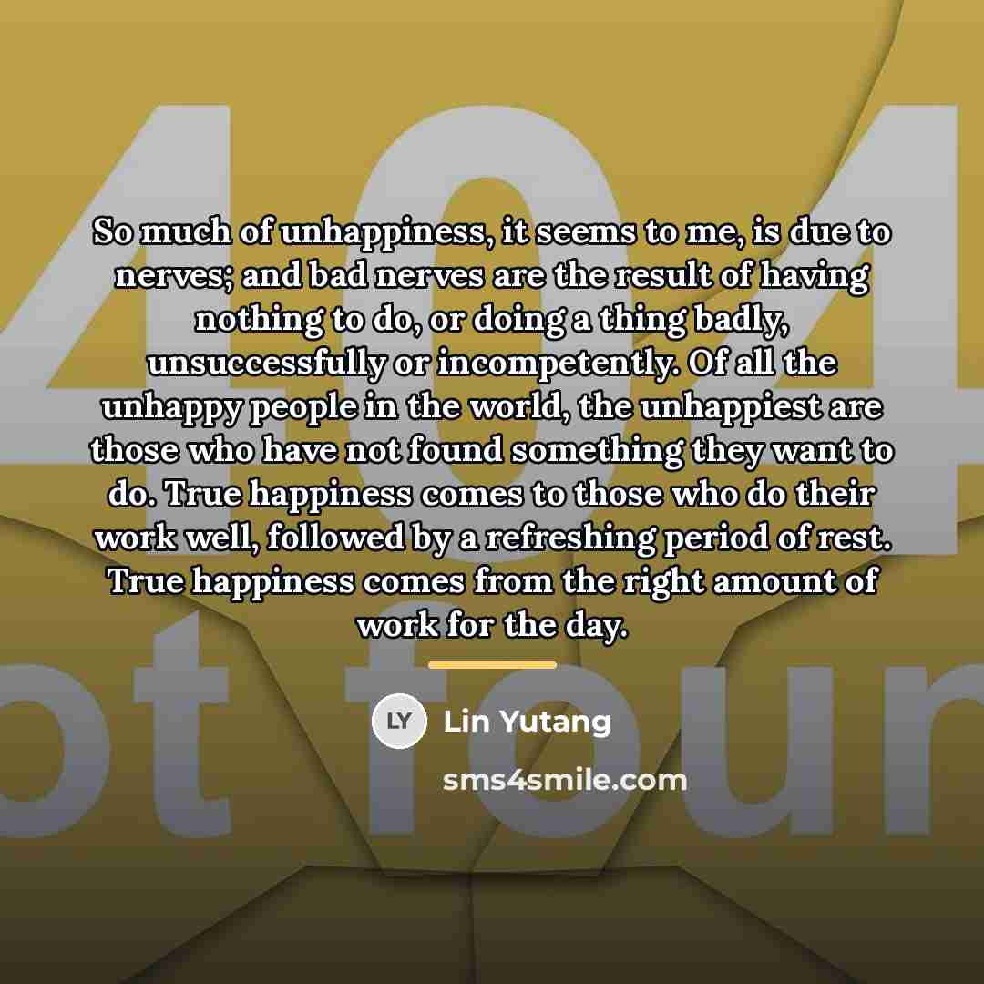 “So much of unhappiness, it seems to me, is due…” quote by Lin Yutang