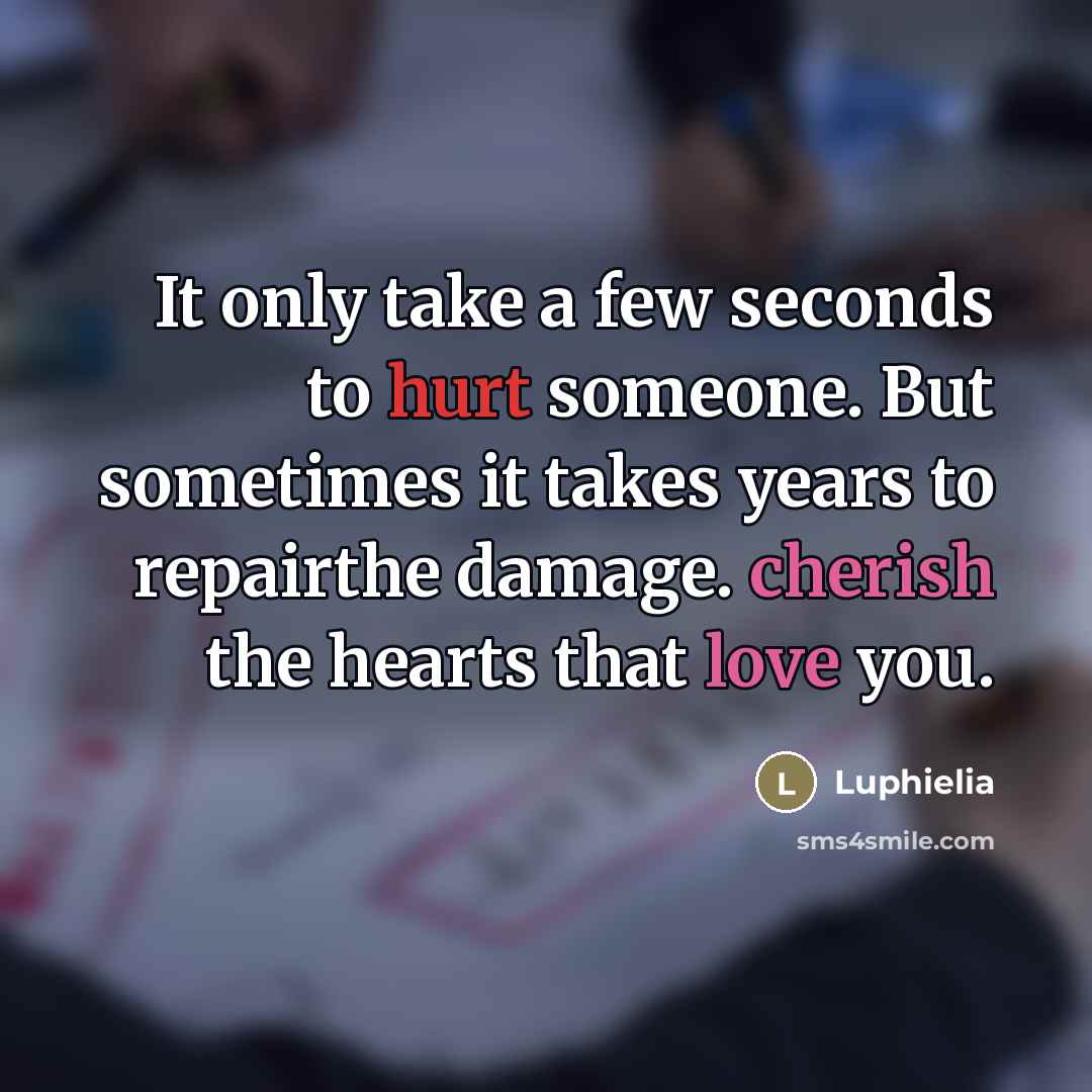 “It only take a few seconds to hurt someone. But…” quote by Luphielia