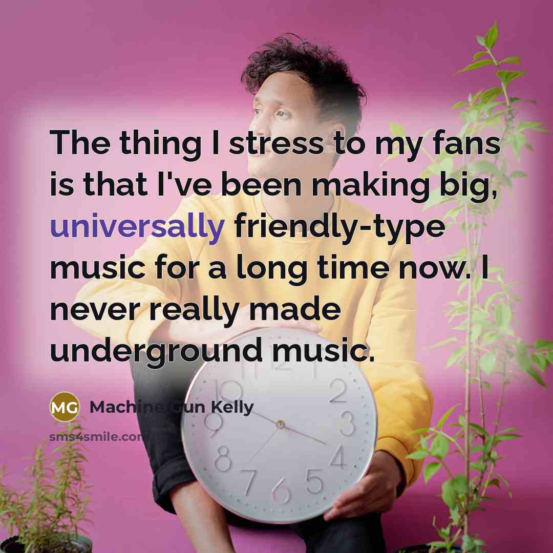 “The thing I stress to my fans is that I've…” quote by Machine Gun Kelly