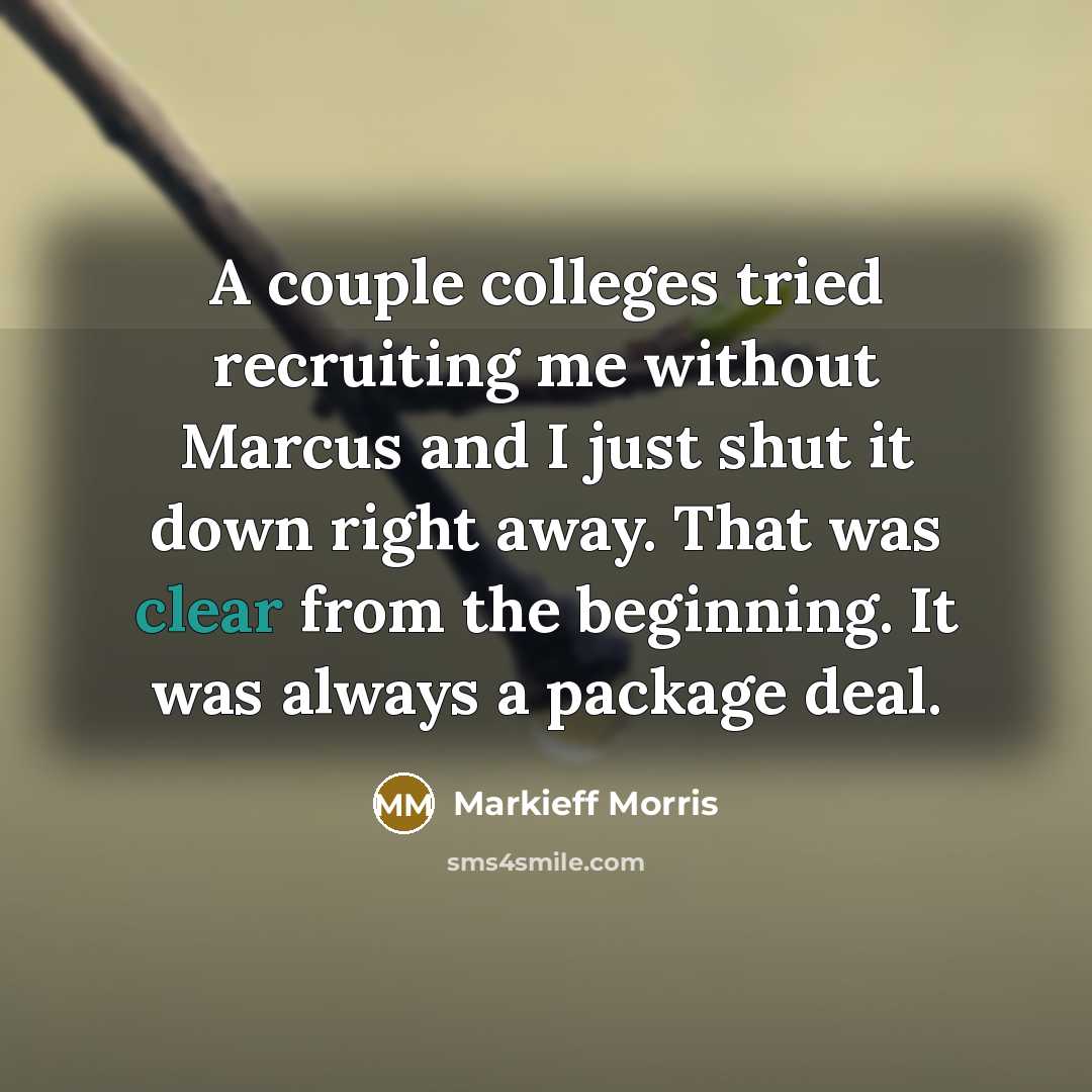 “A couple colleges tried recruiting me without Marcus and I…” quote by Markieff Morris