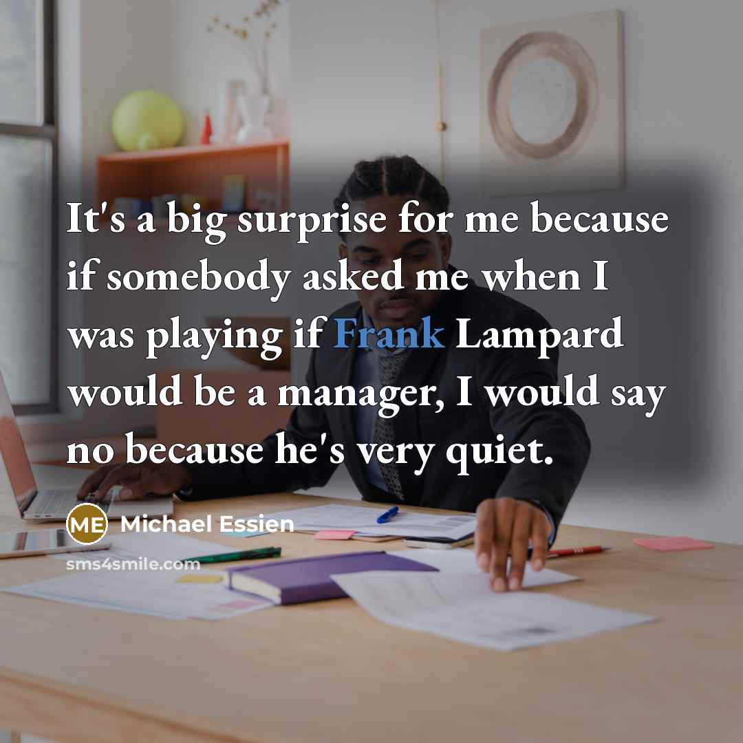 “It's a big surprise for me because if somebody asked…” quote by Michael Essien
