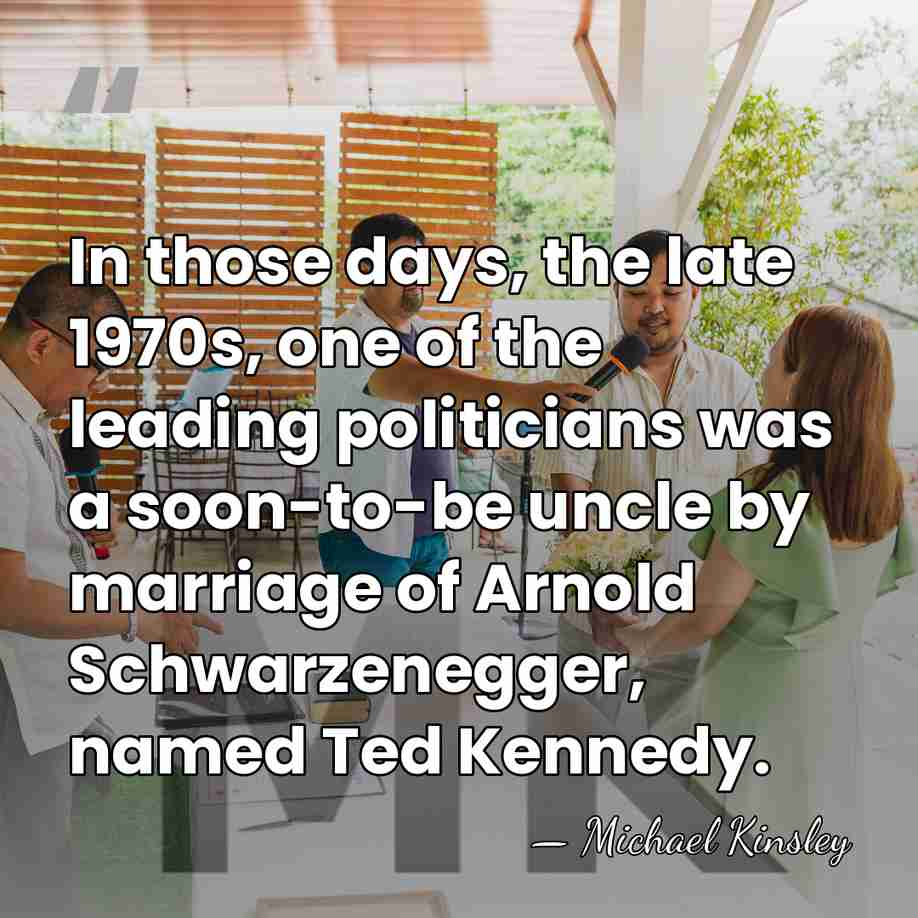 In those days, the late 1970s, one of the leading politicians was&hellip; - Michael Kinsley
