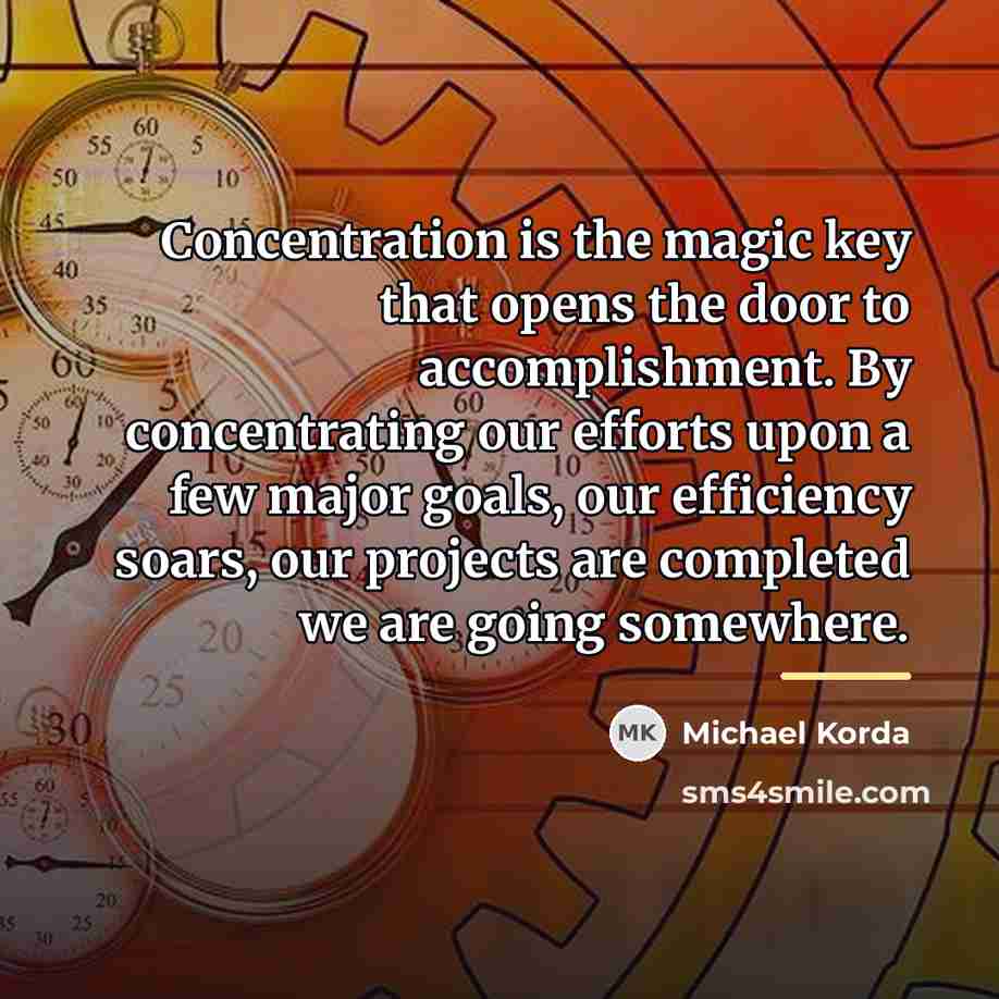 “Concentration is the magic key that opens the door to…” quote by Michael Korda