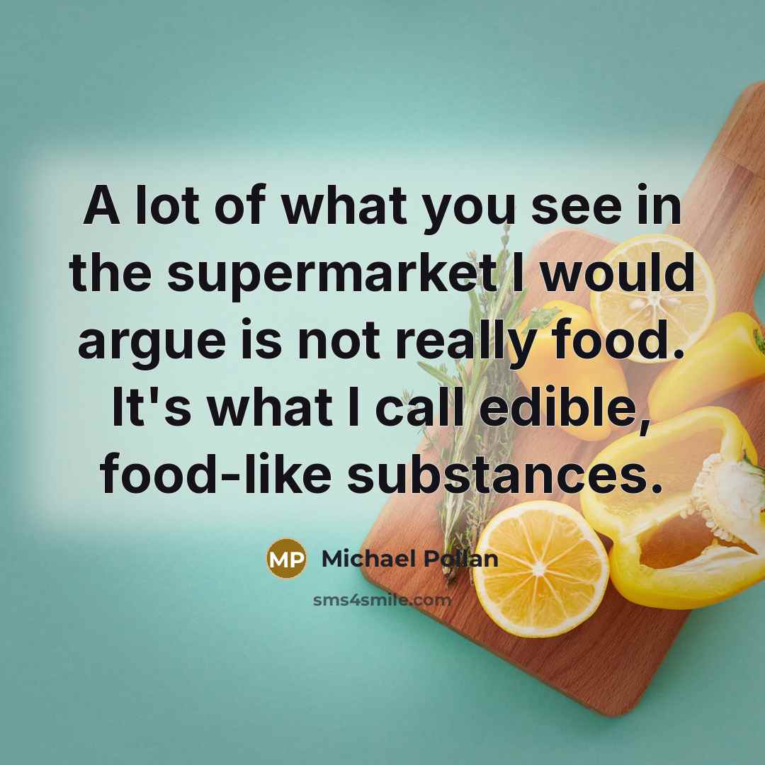 “A lot of what you see in the supermarket I…” quote by Michael Pollan