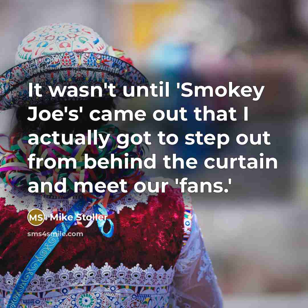 “It wasn't until 'Smokey Joe's' came out that I actually…” quote by Mike Stoller
