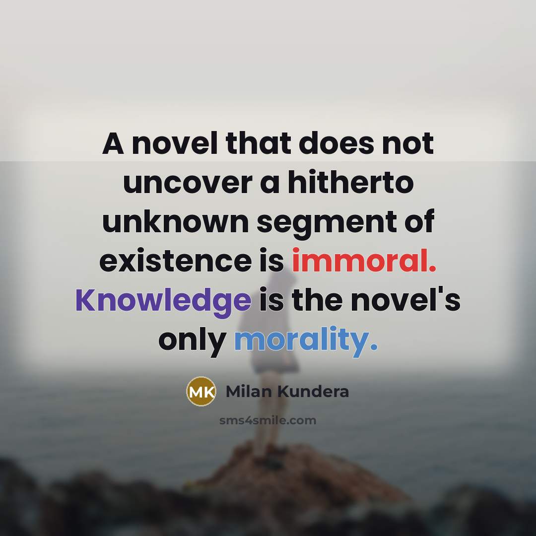 “A novel that does not uncover a hitherto unknown segment…” quote by Milan Kundera