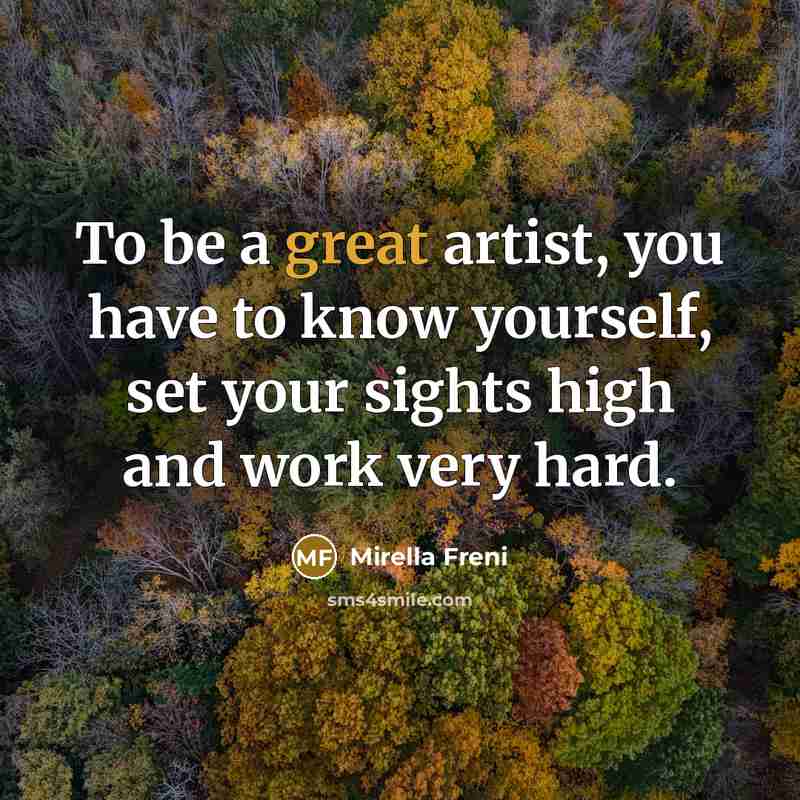 “To be a great artist, you have to know yourself,…” quote by Mirella Freni