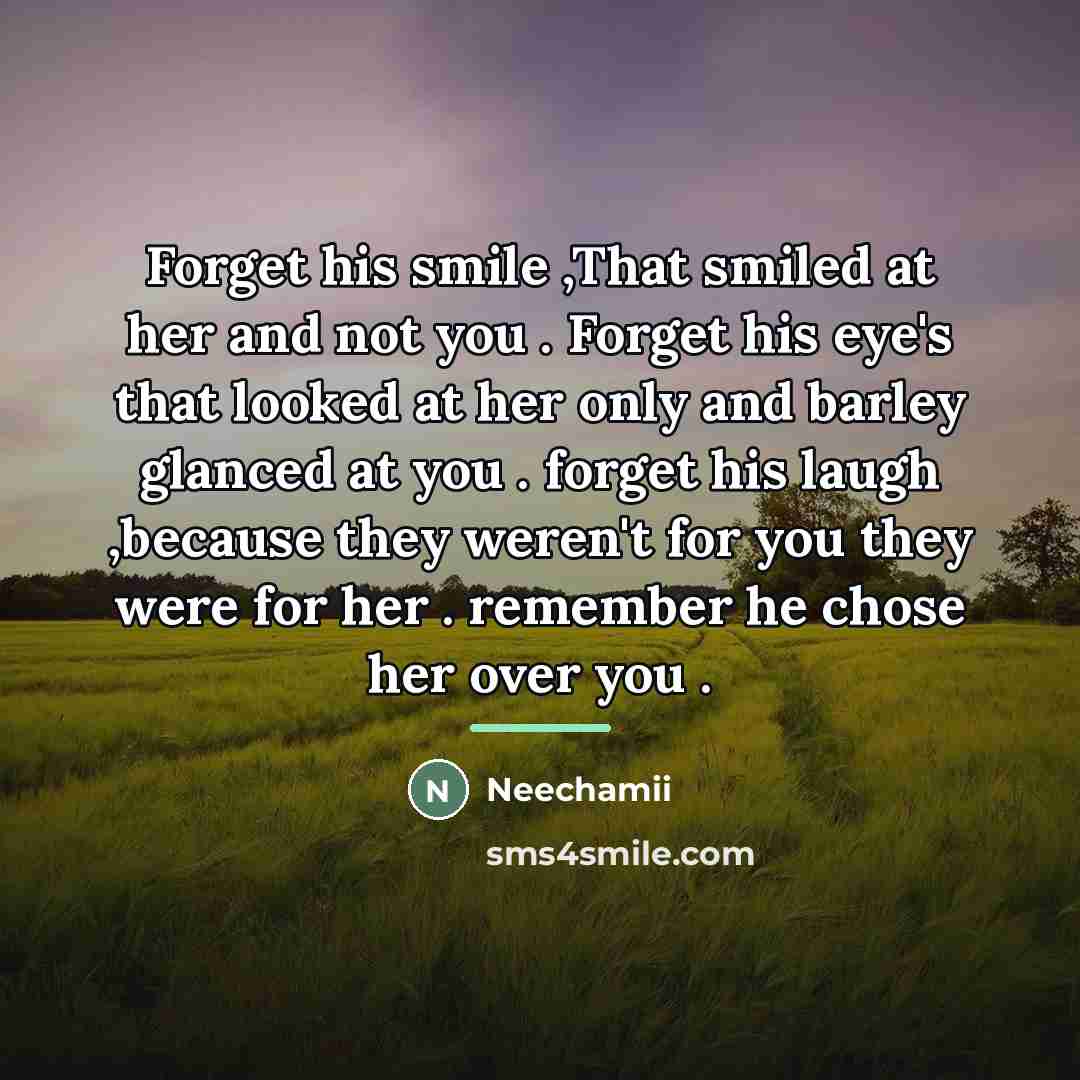 “Forget his smile ,That smiled at her and not you…” quote by Neechamii