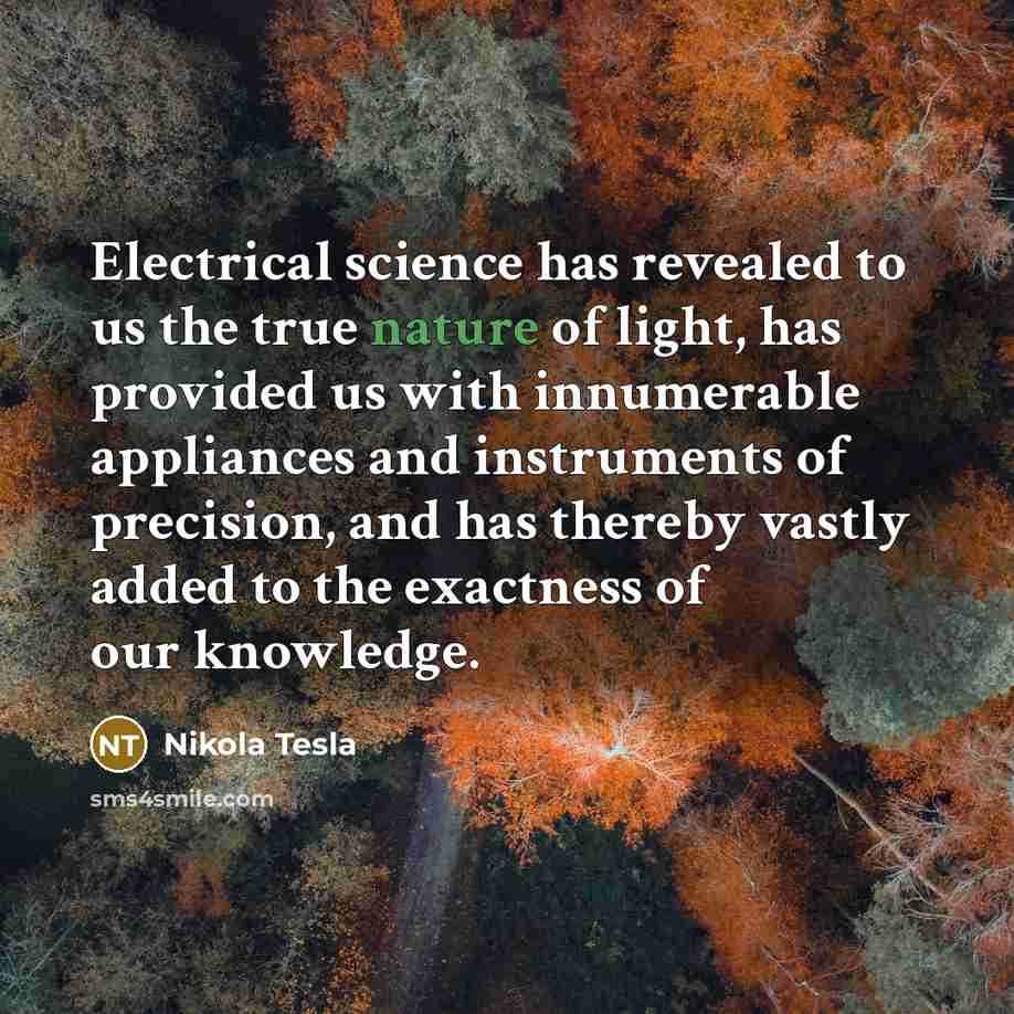 “Electrical science has revealed to us the true nature of…” quote by Nikola Tesla