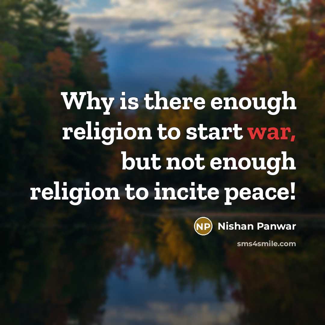 “Why is there enough religion to start war, but not…” quote by Nishan Panwar