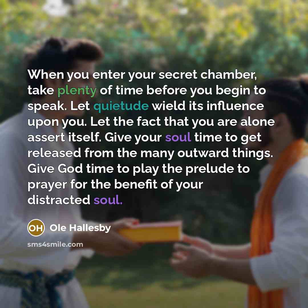“When you enter your secret chamber, take plenty of time…” quote by Ole Hallesby