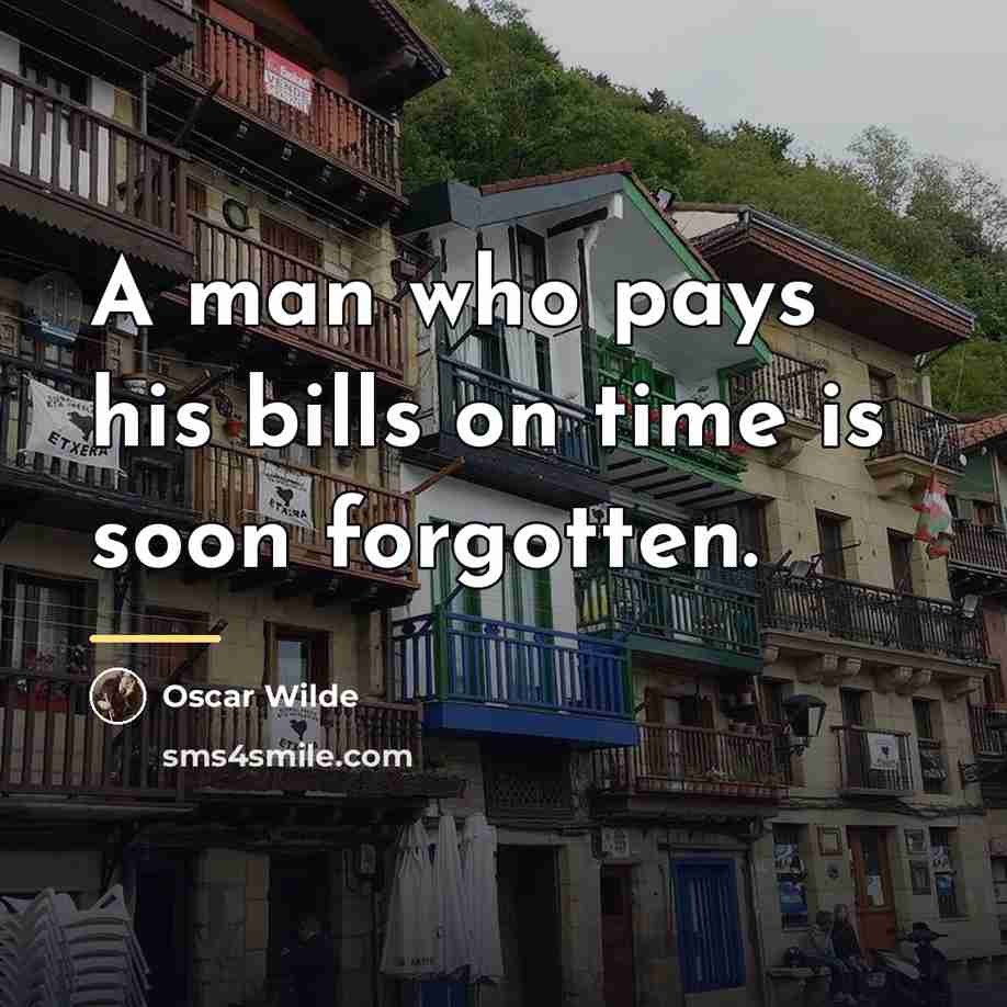 “A man who pays his bills on time is soon…” quote by Oscar Wilde