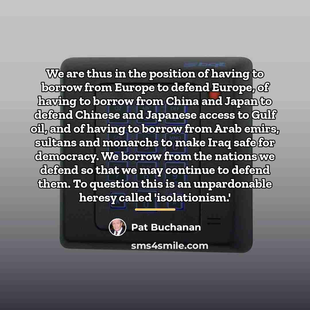 “We are thus in the position of having to borrow…” quote by Pat Buchanan