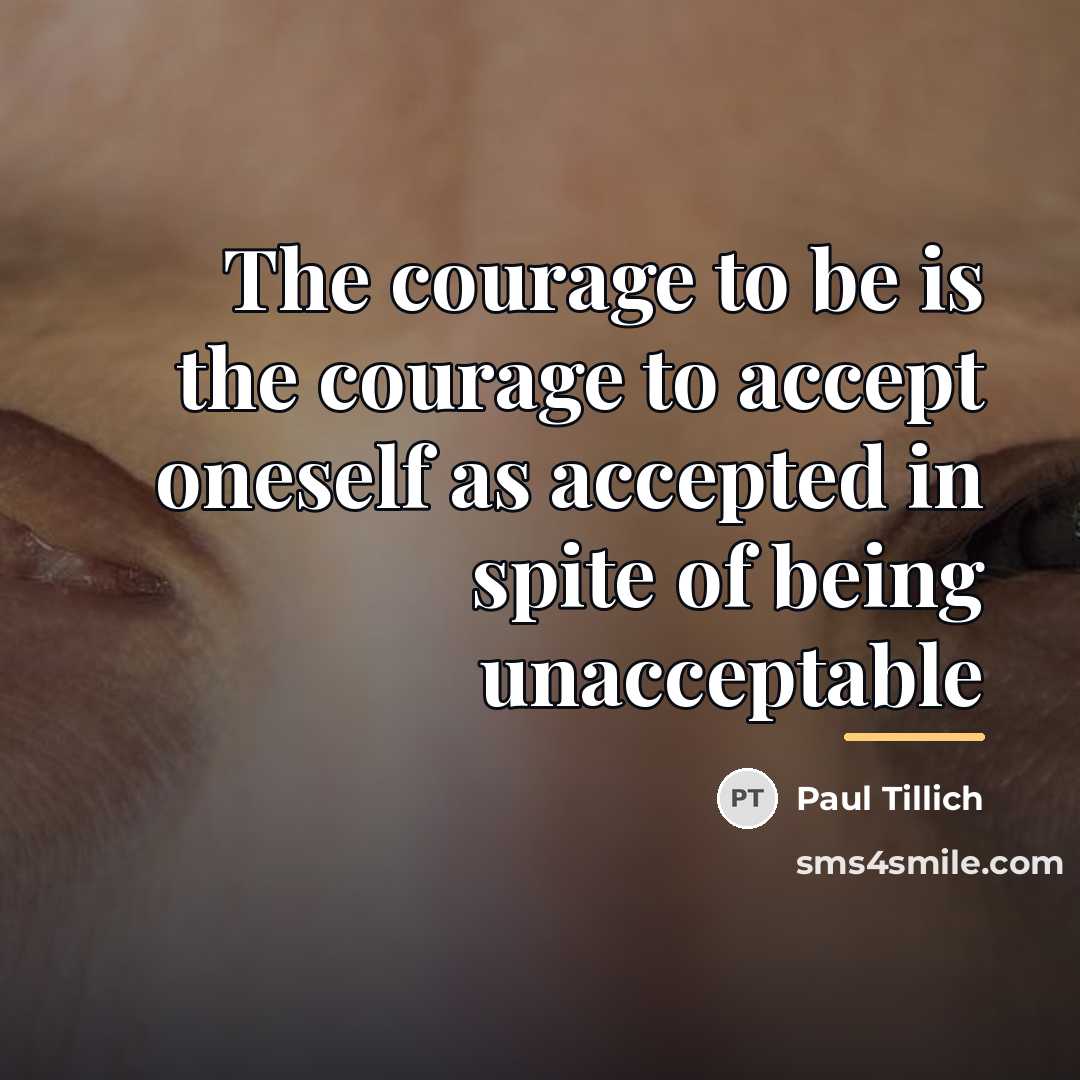 “The courage to be is the courage to accept oneself…” quote by Paul Tillich