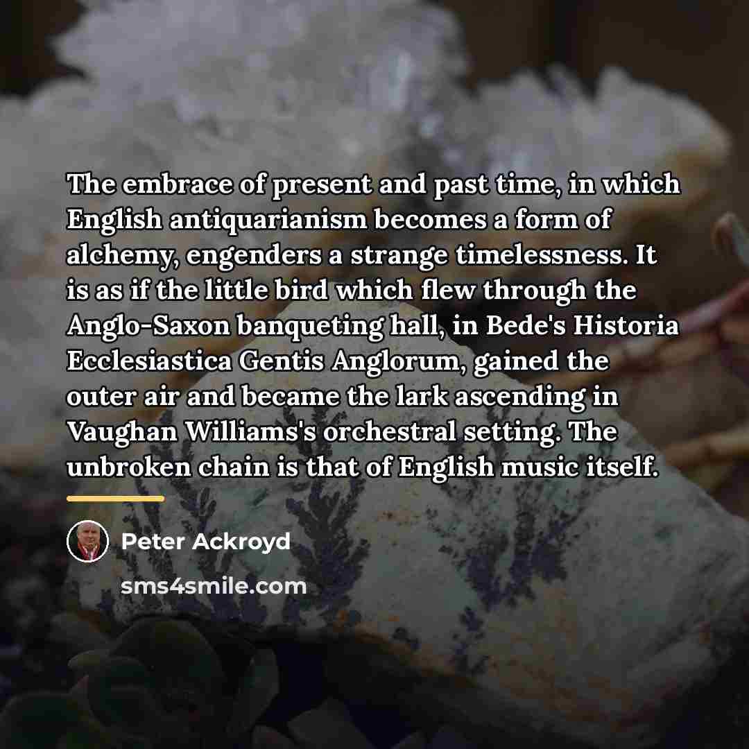 “The embrace of present and past time, in which English…” quote by Peter Ackroyd