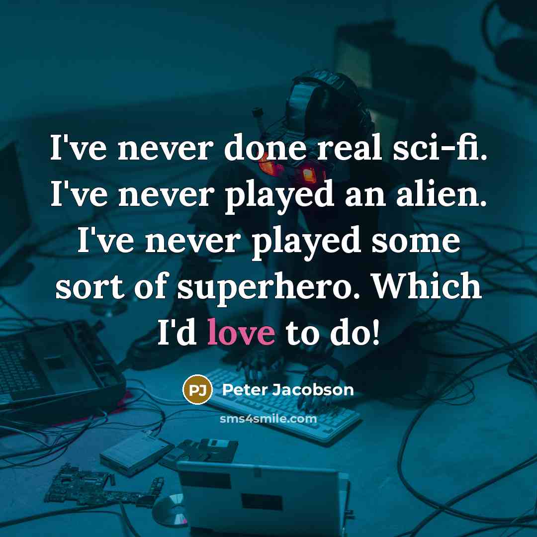 “I've never done real sci-fi. I've never played an alien.…” quote by Peter Jacobson