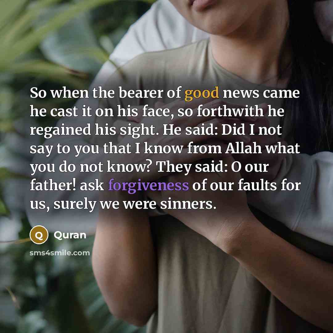 “So when the bearer of good news came he cast…” quote by Quran