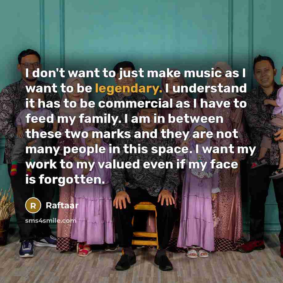“I don't want to just make music as I want…” quote by Raftaar