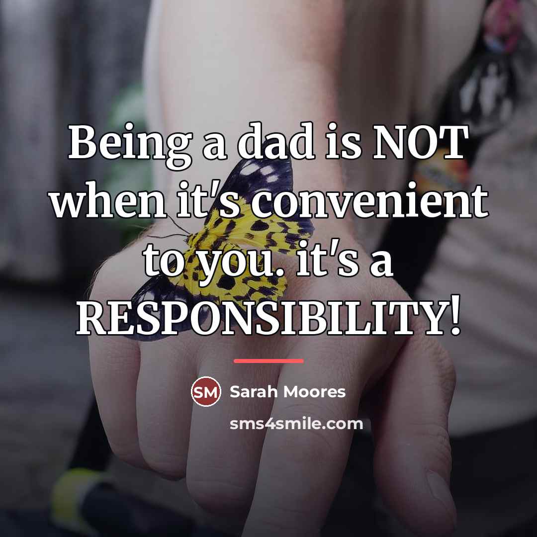 “Being a dad is NOT when it's convenient to you.…” quote by Sarah Moores