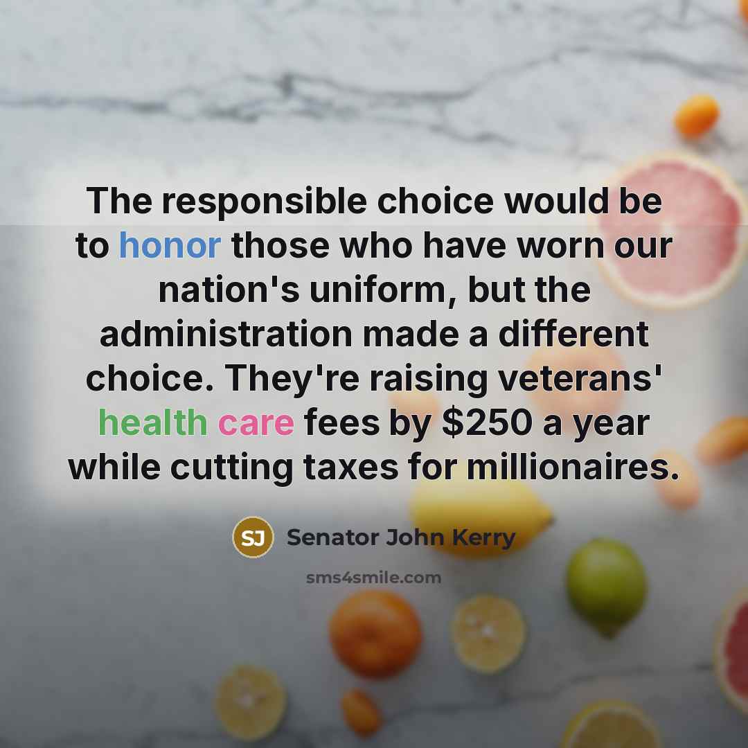 “The responsible choice would be to honor those who have…” quote by Senator John Kerry