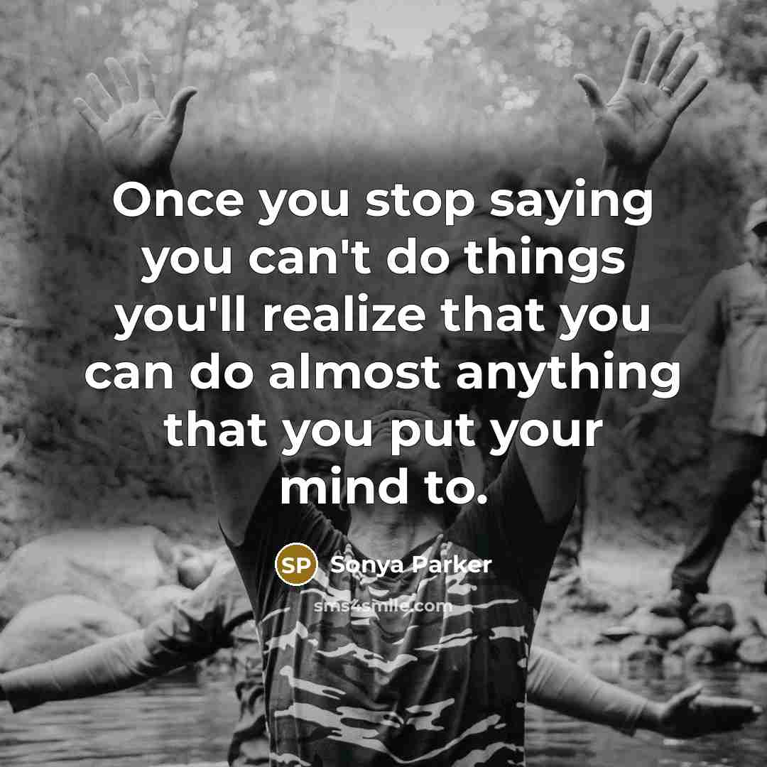“Once you stop saying you can't do things you'll realize…” quote by Sonya Parker