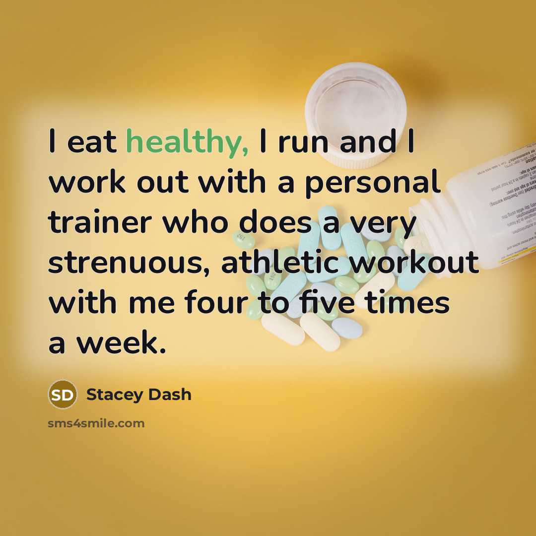 “I eat healthy, I run and I work out with…” quote by Stacey Dash
