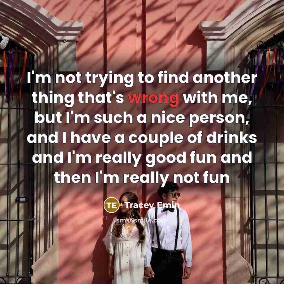 “I'm not trying to find another thing that's wrong with…” quote by Tracey Emin