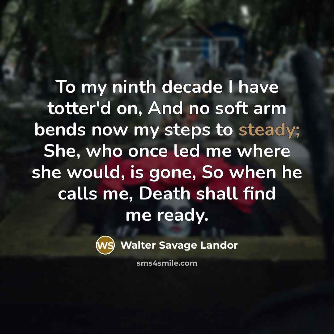 “To my ninth decade I have totter'd on, And no…” quote by Walter Savage Landor