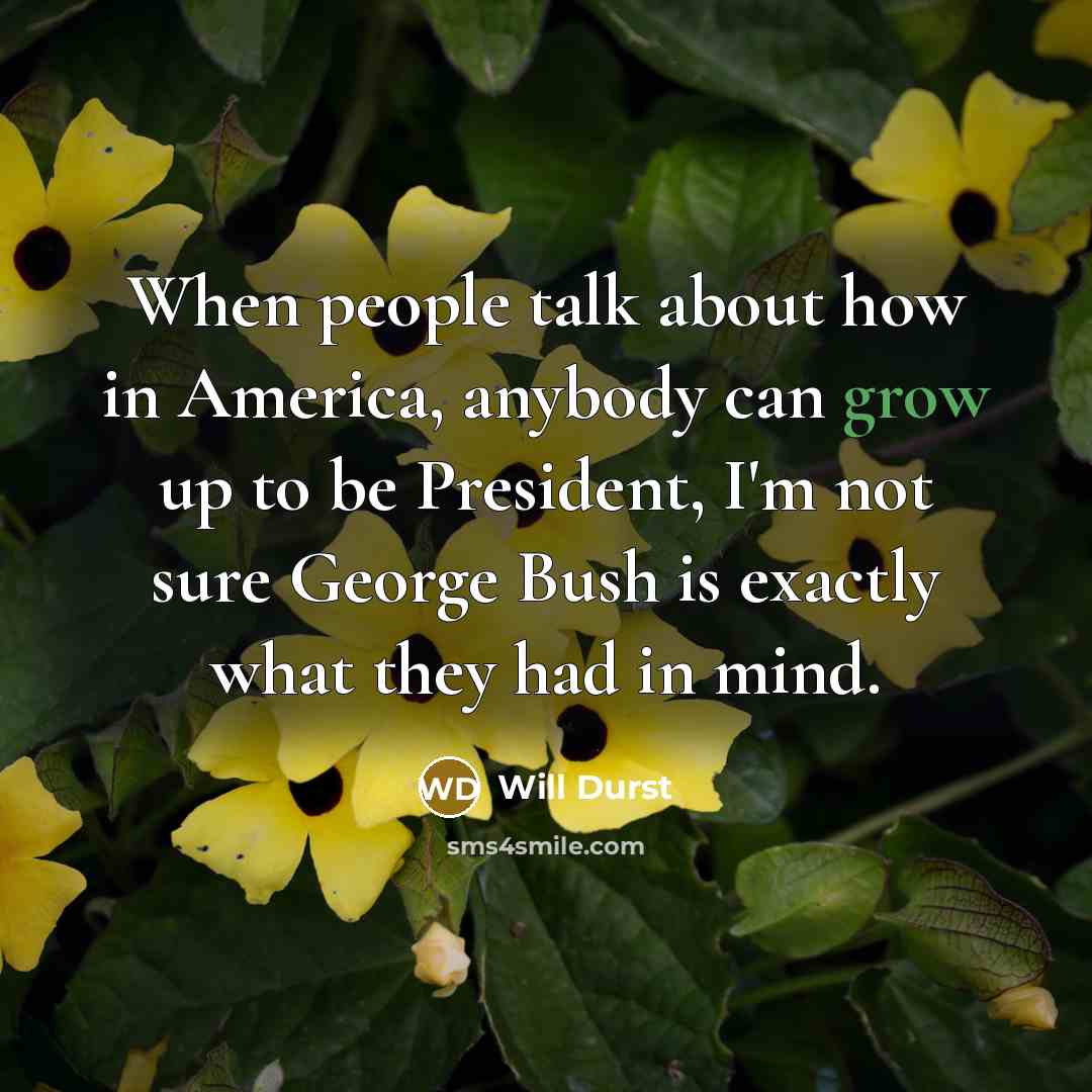 “When people talk about how in America, anybody can grow…” quote by Will Durst