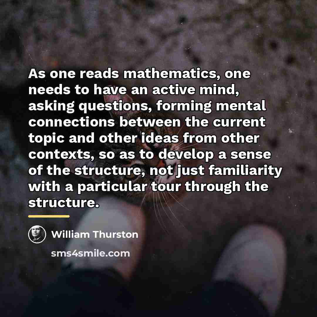 “As one reads mathematics, one needs to have an active…” quote by William Thurston