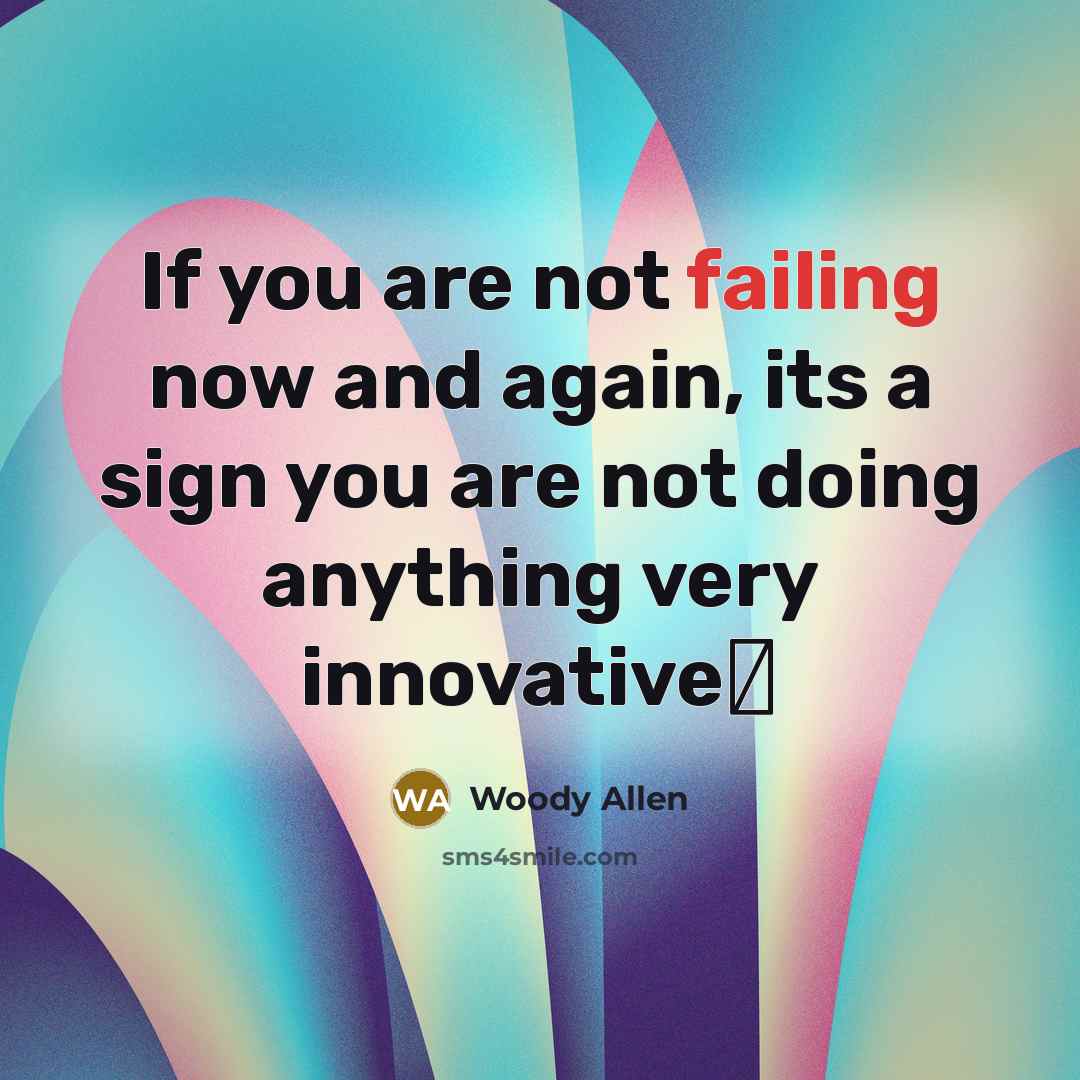“If you are not failing now and again, its a…” quote by Woody Allen