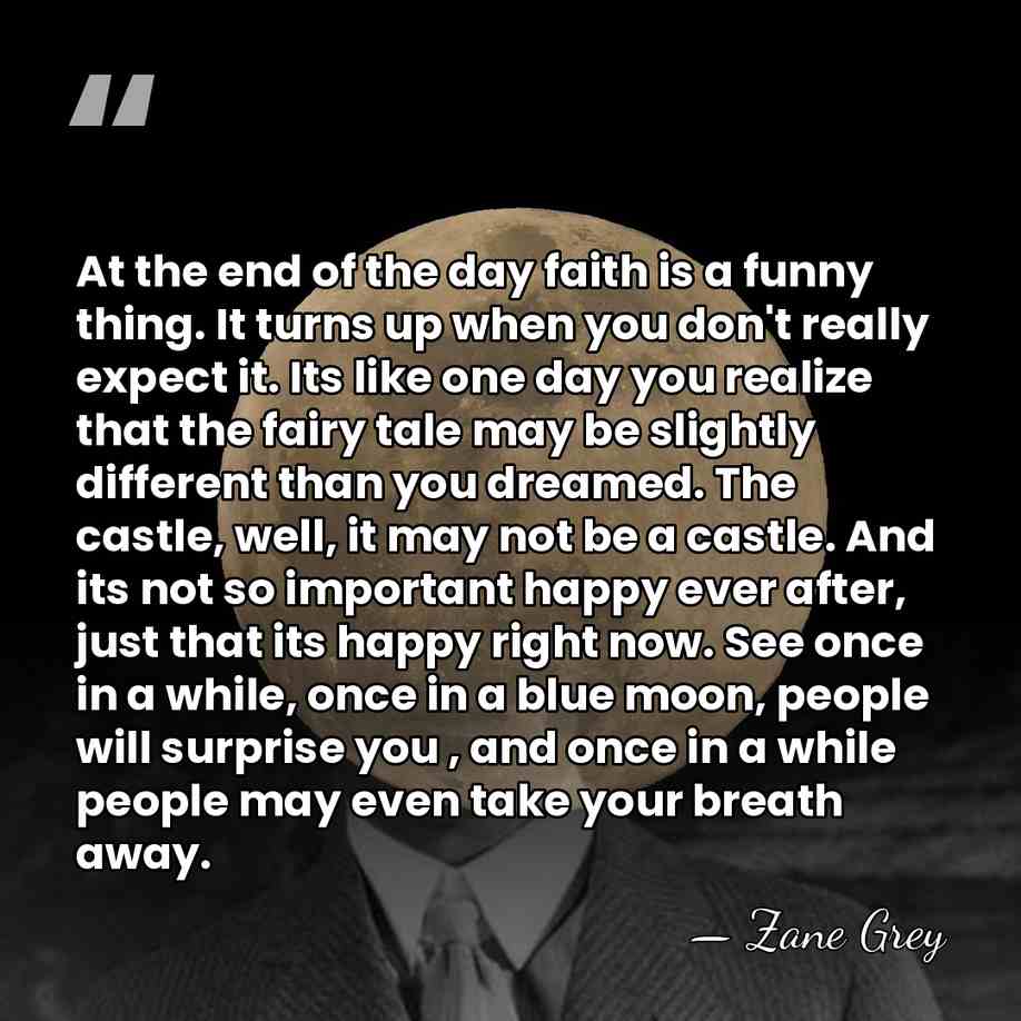 At the end of the day faith is a funny thing. It&hellip; - Zane Grey